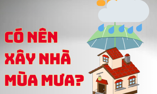Có Nên Thi Công Nhà Ở Mùa Mưa? Những Điều Gia Chủ Cần Biết